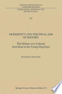 Modernity and the Final Aim of History : The Debate over Judaism from Kant to the Young Hegelians /