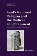 Kant's rational religion and the radical enlightenment : from Spinoza to contemporary debates /