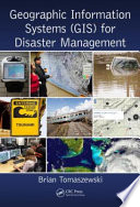 Geographic information systems (GIS) for disaster management /