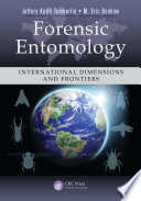 Forensic entomology : international dimensions and frontiers /