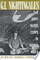 G.I. nightingales : the Army Nurse Corps in World War II /