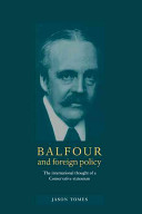 Balfour and foreign policy : the international thought of a conservative statesman /