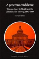 A generous confidence : Thomas Story Kirkbride and the art of asylum-keeping, 1840-1883 /