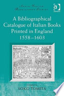 A bibliographical catalogue of Italian books printed in England, 1558-1603 /