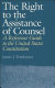 The right to the assistance of counsel : a reference guide to the United States Constitution /