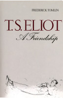 T.S. Eliot : a friendship /