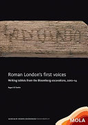 Roman London's first voices : writing tablets from the Bloomberg excavations, 2010-14 /