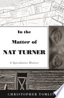 In the matter of Nat Turner : a speculative history /
