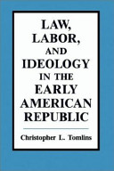 Law, labor, and ideology in the early American republic /