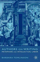 Authors on writing : metaphors and intellectual labor /