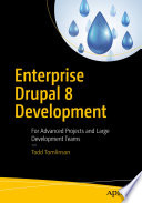 Enterprise Drupal 8 Development : For Advanced Projects and Large Development Teams /
