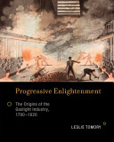 Progressive enlightenment : the origins of the gaslight industry, 1780-1820 /