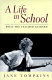 A life in school : what the teacher learned /