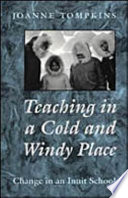 Teaching in a cold and windy place : change in an Inuit school /