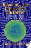 Reaching the interactive customer : integrated services for the digital world /