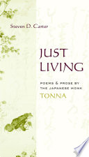 Just living : poems and prose by the Japanese monk Tonna /