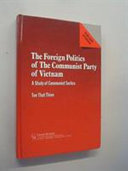 The foreign politics of the Communist Party of Vietnam : a study of communist tactics /