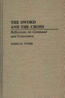 The sword and the cross : reflections on command and conscience /