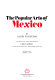 The popular arts of Mexico /