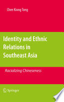 Identity, cultural contact and ethnic relations in Southeast Asia : racializing Chineseness /