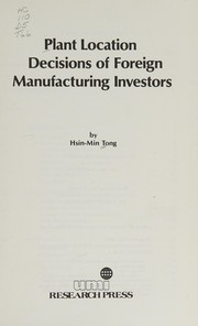 Plant location decisions of foreign manufacturing investors  /