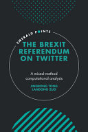 The Brexit referendum on Twitter : a mixed-method, computational analysis /