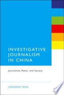 Investigative journalism in China : journalism, power, and society /