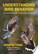 Understanding bird behavior : an illustrated guide to what birds do and why /