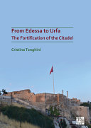 From Edessa to Urfa : the fortification of the citadel /