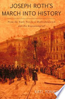 Joseph Roth's march into history : from the early novels to Radetzkymarsch and Die Kapuzinergruft /