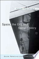 Space, the city and social theory : social relations and urban forms /