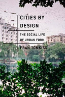 Cities by design : the social life of urban form /