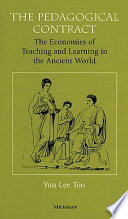 The pedagogical contract : the economies of teaching and learning in the ancient world /