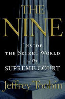 The nine : inside the secret world of the Supreme Court /