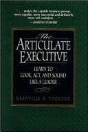 The articulate executive : learn to look, act, and sound like a leader /