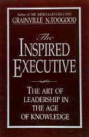 The inspired executive : the art of leadership in the age of knowledge /