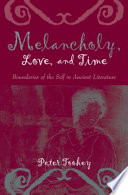 Melancholy, love, and time : boundaries of the self in ancient literature /
