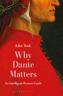 Why Dante matters : an intelligent person's guide /