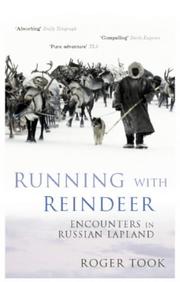 Running with reindeer : encounters in Russian Lapland /