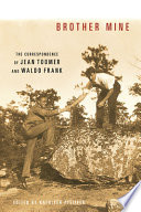 Brother mine : the correspondence of Jean Toomer and Waldo Frank /