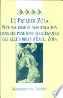 Le premier Zola : naturalisme et manipulation dans les positions stratégiques des récits brefs d'Emile Zola /