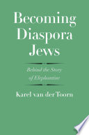 Becoming diaspora Jews : behind the story of Elephantine /