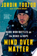 Mind over matter : hard-won battles on the road to hope /