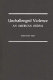 Unchallenged violence : an American ordeal /
