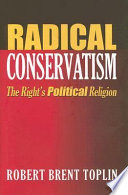 Radical conservatism : the right's political religion /