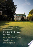 The country house revisited : variations on the theme from Forster to Hollinghurst /