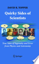 Quirky sides of scientists : true tales of ingenuity and error from physics and astronomy /