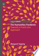 The Humanities Pandemic : Towards a Front-Line Approach /