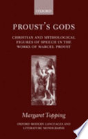 Proust's gods : Christian and mythological figures of speech in the works of Marcel Proust /