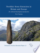 Neolithic stone extraction in Britain and Europe : an ethnoarchaeological perspective /